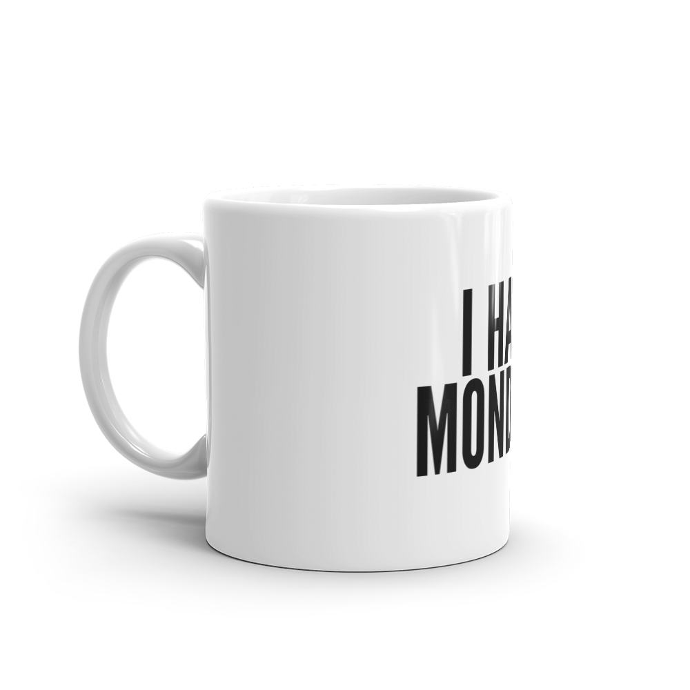 I HATE MONDAYS
