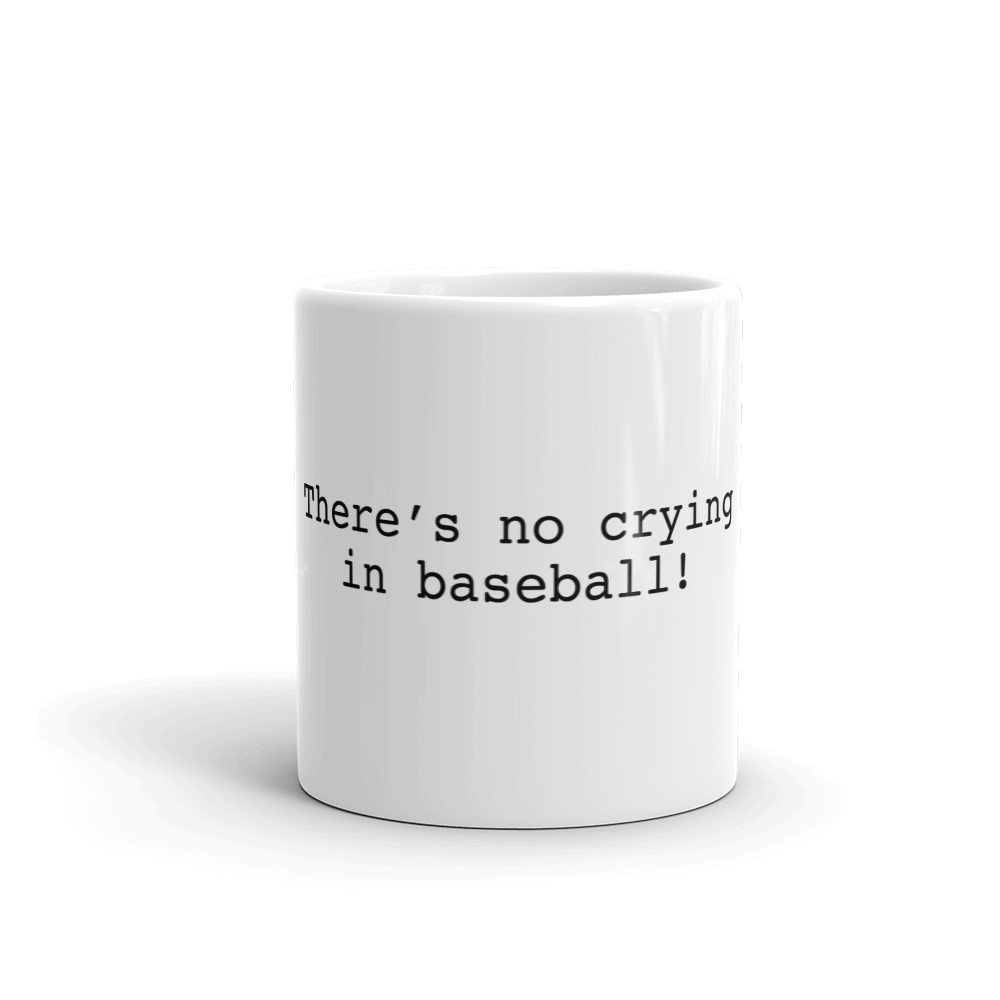 THERE'S NO CRYING IN BASEBALL!