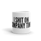 I SHIT ON COMPANY TIME