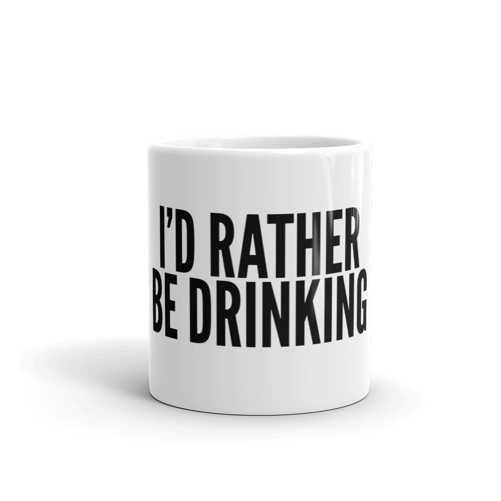 I'D RATHER BE DRINKING