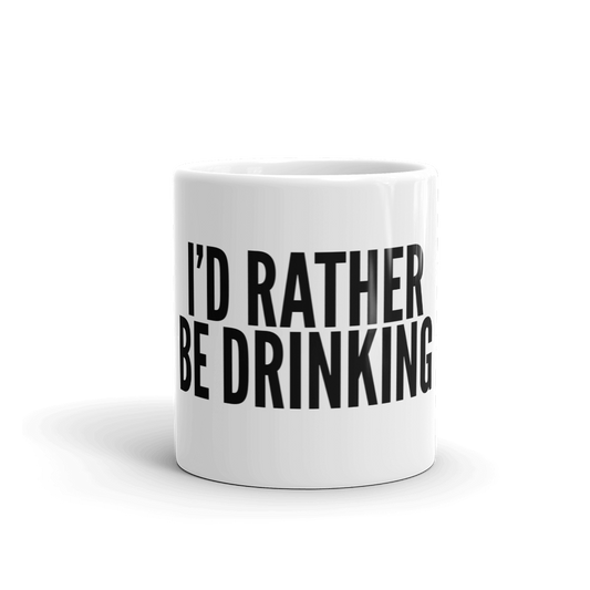 I'D RATHER BE DRINKING