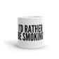 I'D RATHER BE SMOKING