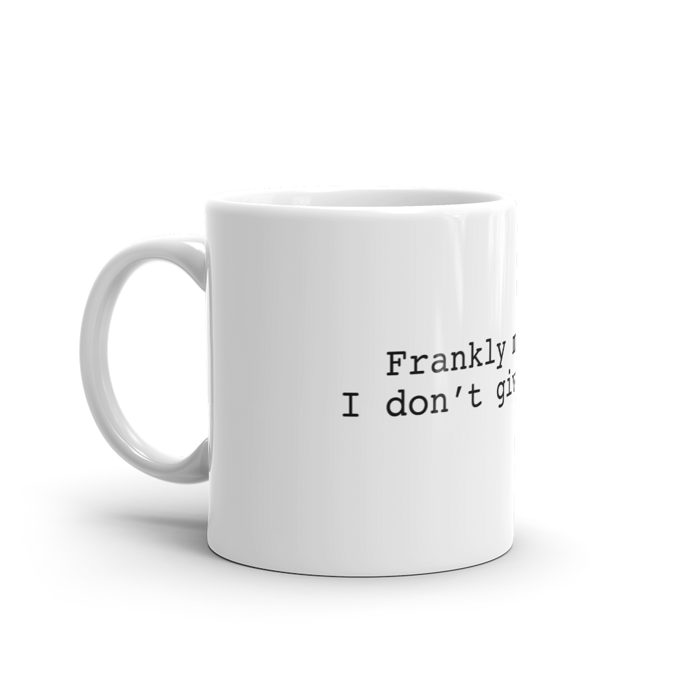 FRANKLY MY DEAR, I DON'T GIVE A DAMN.