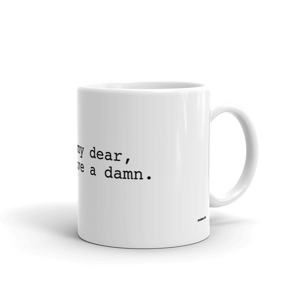 FRANKLY MY DEAR, I DON'T GIVE A DAMN.
