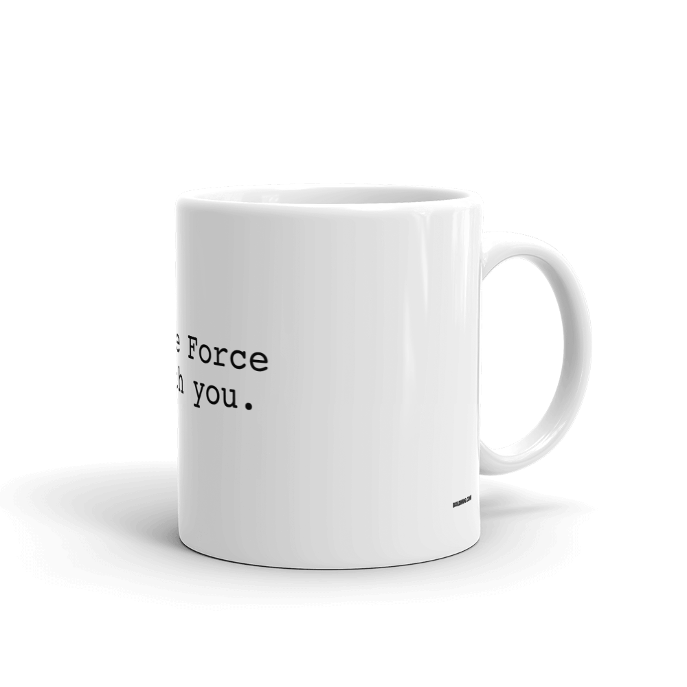 MAY THE FORCE BE WITH YOU.
